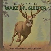 Benjamin White - Wake Up, Sleeper (2024) [Hi-Res]