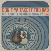 Jay Farrar, Shannon McNally - Don't Ya Take It Too Bad (2025) [Hi-Res]