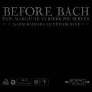 Mehdi Haddab & Le Meteor Band, Rodolphe Burger, Érik Marchand - Before bach (2004)