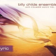 Billy Childs Ensemble - Jazz Chamber Music, Vol.1 : Lyric (2005) FLAC