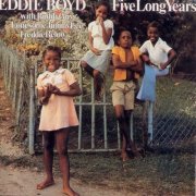 Eddie Boyd - Five Long Years (1965)