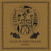 Jack Rose - Luck In The Valley (2010)