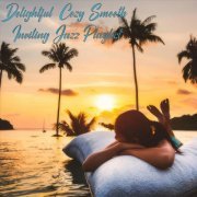 VA - Delightful Cozy Smooth Inviting Jazz Playlist (2024)