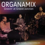 Jeremy Monteiro, Organamix - Grovin' At Groove Junction (2009)