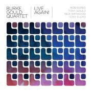 Burke Gould Quartet - Burke Gould Quartet: Live Again! (2019)