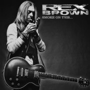 Rex Brown - Smoke On This... (2017)