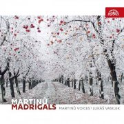 Martinů Voices, Lukáš Vasilek - Martinů: Madrigals (2018)