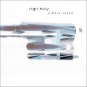 Régis Huby Sextet - Simple Sound (2006) [Hi-Res]