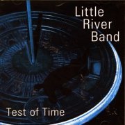 Little River Band - Test of Time (2004)