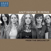 Antigone Rising - From The Ground Up (2005)