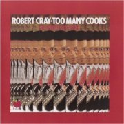 Robert Cray - Too Many Cooks (1989) [CD Rip]