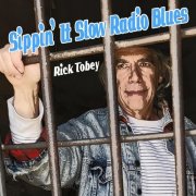 Rick Tobey - Sippin It Slow Radio Blues (2025)