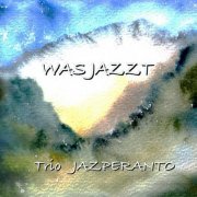 Wolfgang Baumgartner - Trio Jazperanto - Was Jazzt (2021)