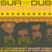 Sufi Dub Brothers, Ashraf Sharif Khan, Viktor Marek- Return of the Sufi Dub Brothers (2025)