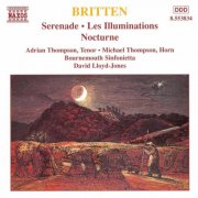 Adrian Thompson, Michael Thompson, Bournemouth Sinfonietta, David Lloyd-Jones - Britten: Serenade, Les Illuminations, Nocturne (1998)