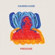 Culross Close - Pressure (2023)