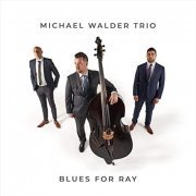 Michael Walder Trio - Blues for Ray (2020)