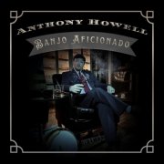 Anthony Howell - Banjo Aficionado (2026)