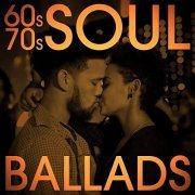 VA - 60s 70s Soul Ballads (2021)