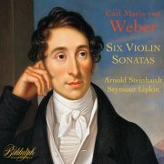 Arnold Steinhardt, Seymour Lipkin - Weber: 6 Violin Sonatas (2022)