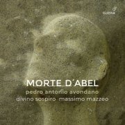 Divino Sospiro, Massimo Mazzeo, Raquel Camarinha, Ana Vieira Leite, Valentina Varriale, Filippo Mineccia and Sergio Foresti - Morte d'Abel (2023) [Hi-Res]