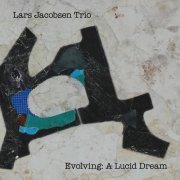 Lars Jacobsen Trio - Evolving: A Lucid Dream (2019)