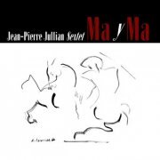 Jean-Pierre Jullian Sextet - Ma y Ma (2021)