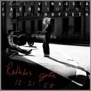 Paolo Vinaccia, Jacob Young, Bendik Hofseth - Rathkes gate 12:21:58 (2017)