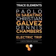 Paolo Di Sabatino - Trace Elements: Electric Trip (Live in Teramo Again) (2016)