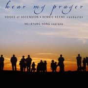 Hei-Kyung Hong, Voices of Ascension, Dennis Keene - Hear My Prayer (2004)