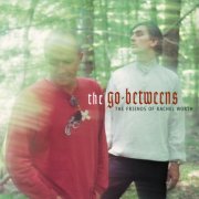 The Go-Betweens - The Friends of Rachel Worth (2000) [Hi-Res]