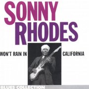 Sonny Rhodes - Won't Rain in California (Blues Collection) (1992)