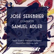 José Serebrier, Royal Scottish National Orchestra & Maximilian Hornung - José Serebrier Conducts Samuel Adler (2016) [Hi-Res]