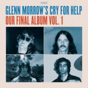 Glenn Morrow’s Cry for Help - Our Final Album Vol. 1 (2026) [Hi-Res]