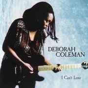 Deborah Coleman - I Cant Lose (1997)