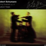 Quatuor Ysaye - Schumann: String Quartets Op. 41 (2004)