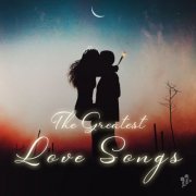 VA - The Greatest Love Songs (2020) flac