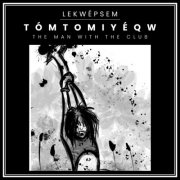 Lekwépsem - Tómtomiyéqew: The Man with the Club (2025) Hi-Res