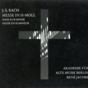 Rene Jacobs - J.S.Bach: Messe in H-moll / Mass in B minor (2006)