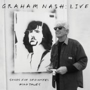 Graham Nash - Live: Songs For Beginners / Wild Tales (2022) [Hi-Res]