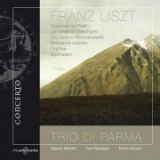 Trio di Parma - Franz Liszt: Carneval de Pest - La Vallèe d'Obermann - Die Zelle in Nonnenwerth - Romance oublièe - Orphèe - Epithalam (2011)