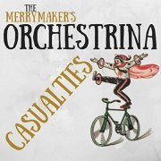 The Merrymaker's Orchestrina - Casualties (2019)