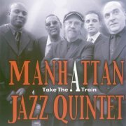 Manhattan Jazz Quintet - Take The A Train (2005)