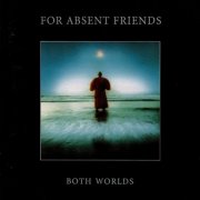 For Absent Friends – Both Worlds (1991)