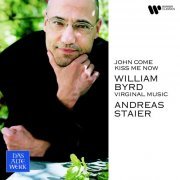 Andreas Staier - John Come Kiss Me Now. Virginal Music of William Byrd (2001/2021)