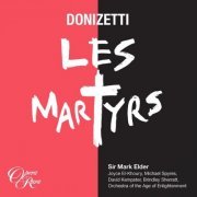 Joyce El-Khoury, Michael Spyres, David Kempster, Brindley Sherratt, Orchestra of the Age of Enlightenment & Mark Elder - Donizetti: Les Martyrs (2019) [Hi-Res]