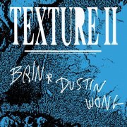 Brin & Dustin Wong - Texture II (2023)