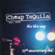 Cheap Tequila - Like This Way - 35th Anniversary Live (Live 2014) (2016)