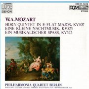 Philharmonia Quartet Berlin - Wolfgang Amadeus Mozart: Horn Quintet in E-Flat Major, Eine Kleine Nachtmusik & Ein Musikalischer Spass (2009)