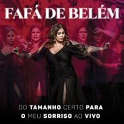 Fafá de Belém - Do Tamanho Certo para o Meu Sorriso (Ao Vivo) (2017)